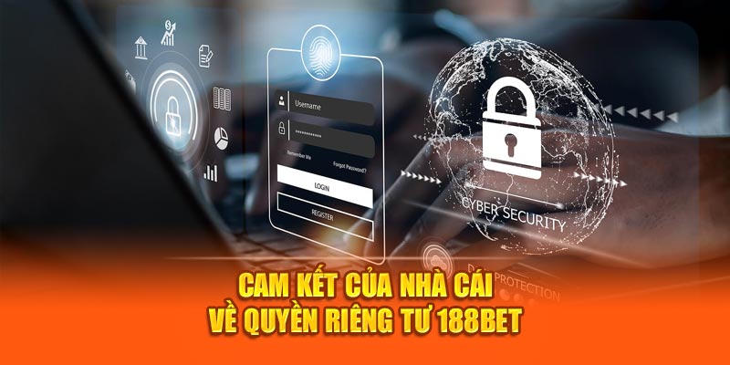 Cam kết của nhà cái về quyền riêng tư 188bet