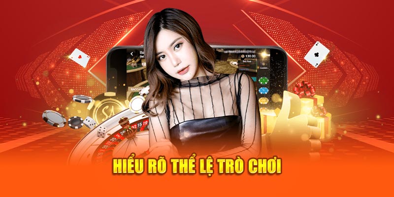 Hiểu rõ thể lệ trò chơi