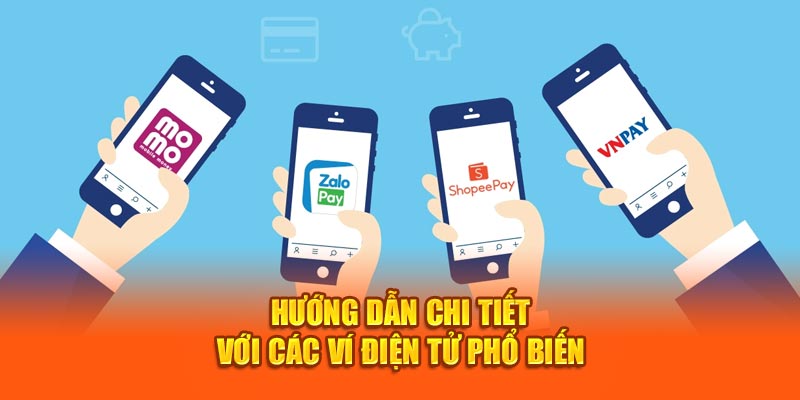 Hướng dẫn chi tiết với các ví điện tử phổ biến