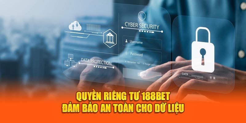 Quyền riêng tư 188bet đảm bảo an toàn cho dữ liệu.