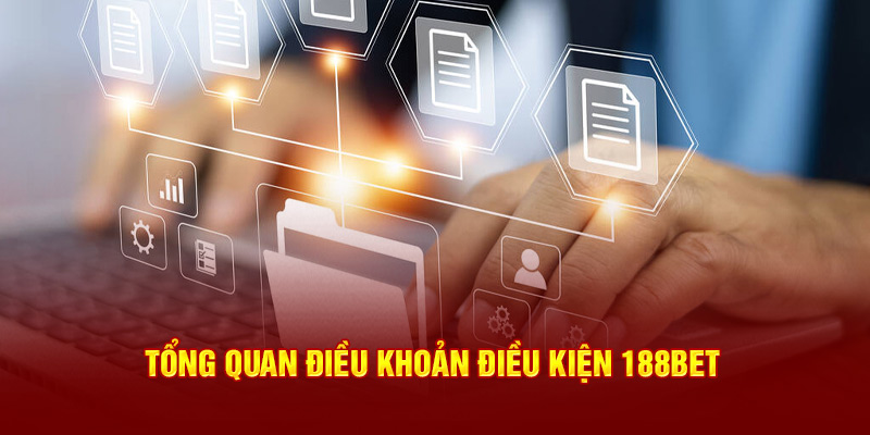 Tổng quan điều khoản điều kiện 188bet