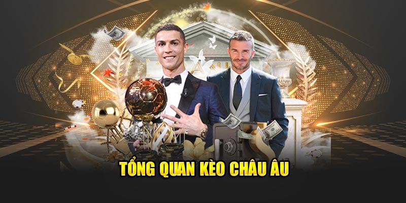 Tổng quan kèo Châu Âu 